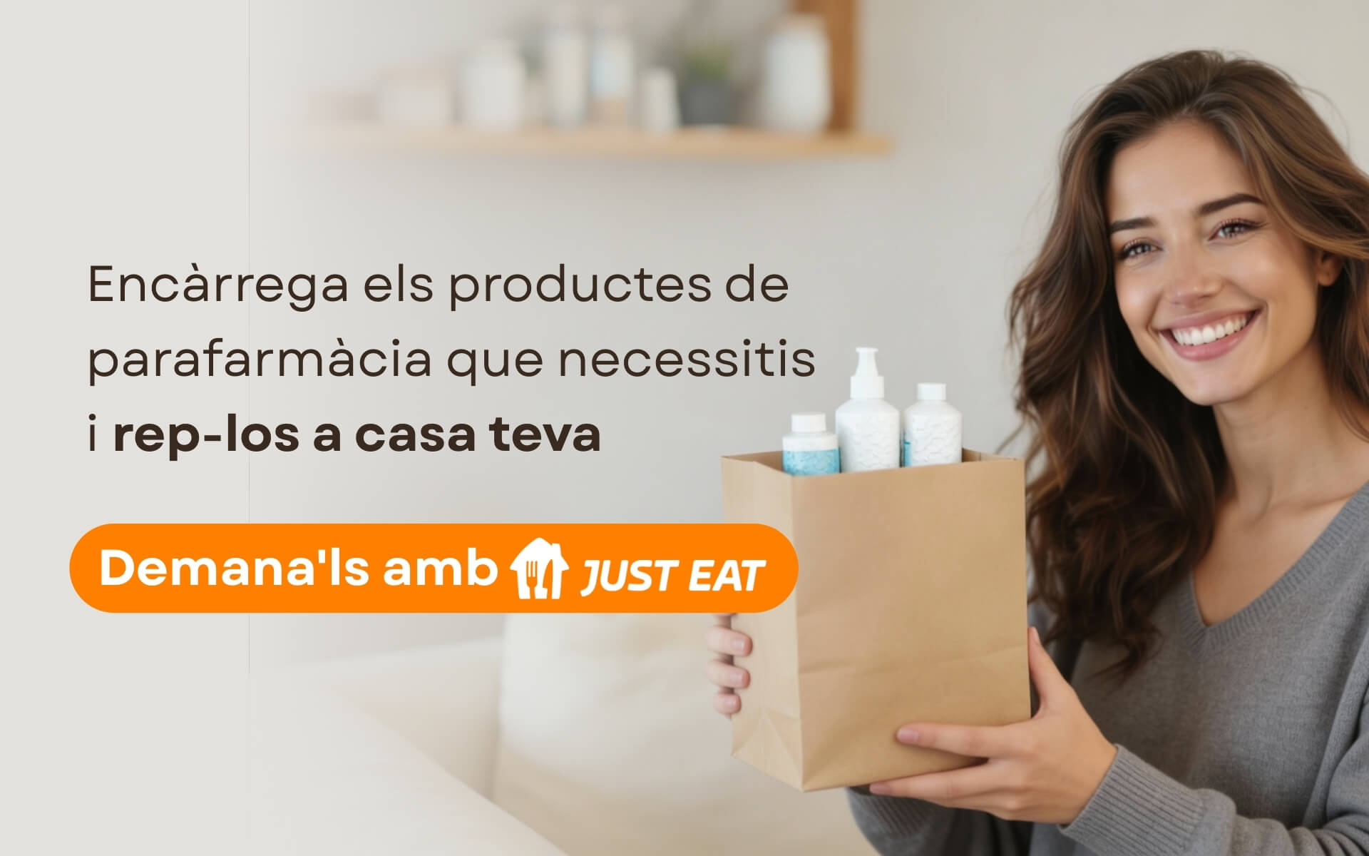 Comandes per Just Eat Encarrega els productes de parafarmàcia que necessitis i rep-los a casa teva. Demana'ls amb Just Eat.